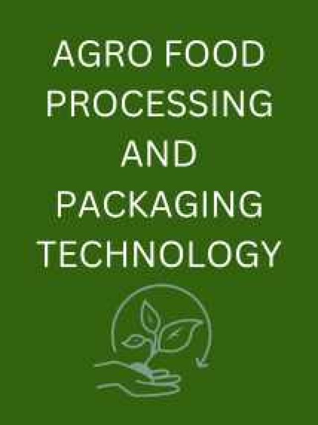 Agro food processing and packaging technology