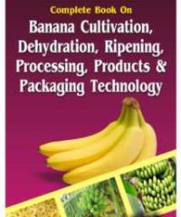 complete book on banana cultivation, dehydration, ripening, processing, products and packaging technology FINAL